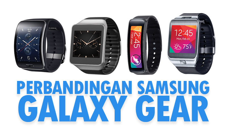 Perbandingan Samsung Gear S , Gear Live, Gear Fit & Gear 2