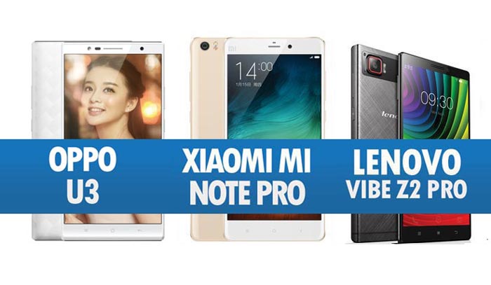 Perbandingan Oppo U3, Xiaomi Mi Note Pro & Lenovo Vibe Z2 Pro