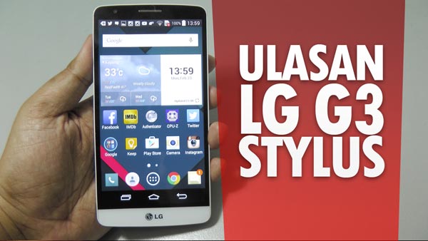 Ulasan LG G3 Stylus : Phablet Berstylus Mampu Milik