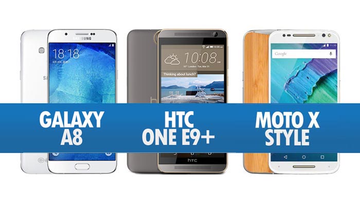 Perbandingan Samsung Galaxy A8, HTC One E9+ & Motorola Moto X Style
