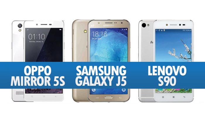 Perbandingan Oppo Mirror 5S, Samsung Galaxy J5 & Lenovo S90