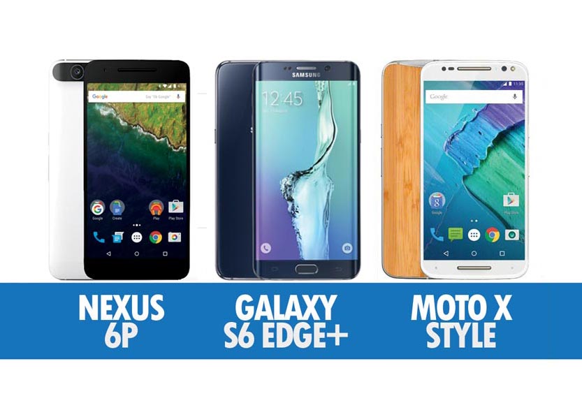 Perbandingan Google Nexus 6P, Samsung Galaxy S6 Edge+ & Motorola Moto X Style