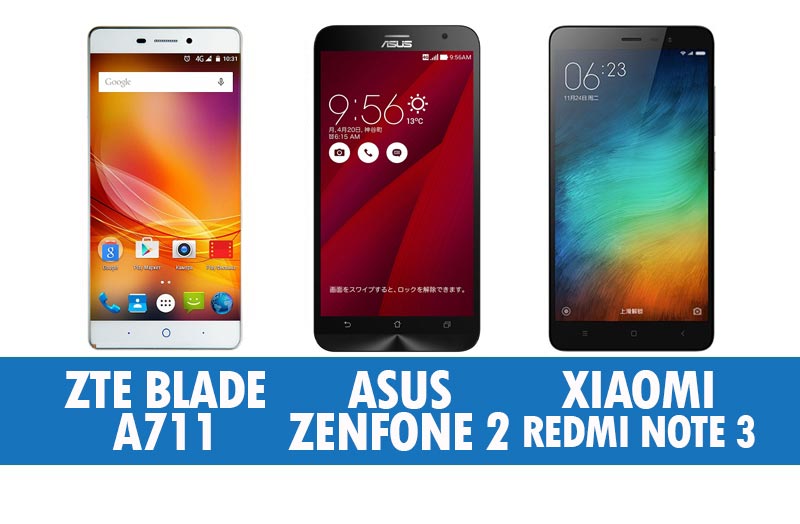 Perbandingan ZTE Blade A711, Asus Zenfone 2 ZE551ML &  Xiaomi Redmi Note 3
