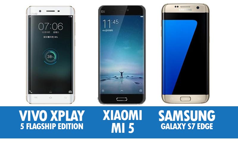 Perbandingan Vivo Xplay 5 Flagship Edition, Xiaomi Mi 5 & Samsung Galaxy S7 Edge