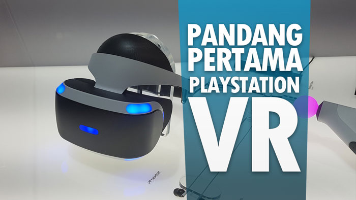 Pandang Pertama : Sony PlayStation VR