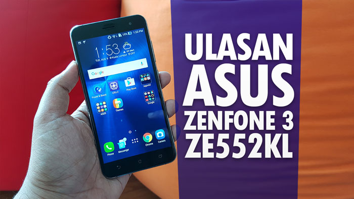 Ulasan Asus Zenfone 3 ZE552KL – Peranti Pertengahan Dengan Rekaan Premium