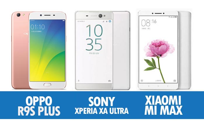 Perbandingan Oppo R9S Plus, Sony Xperia XA Ultra Dan Xiaomi Mi Max