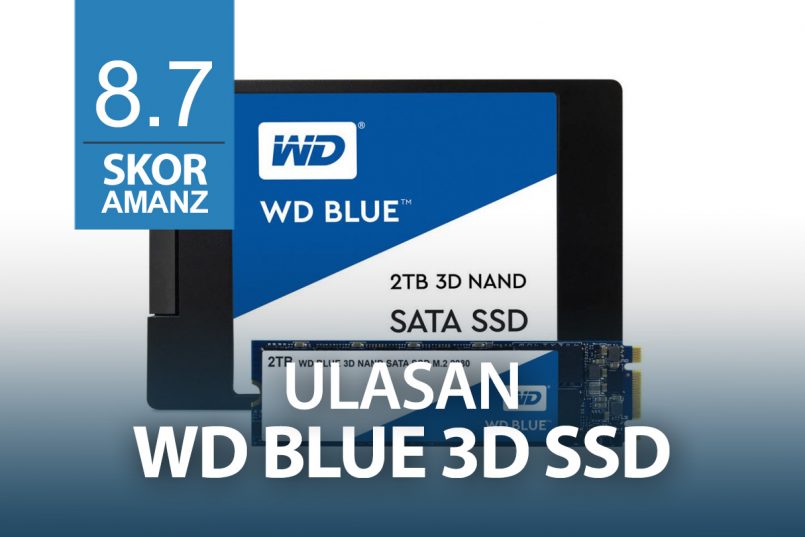 Ulasan Western Digital Blue 3D SSD – SSD Storan Besar Untuk Gamer Dan Profesional
