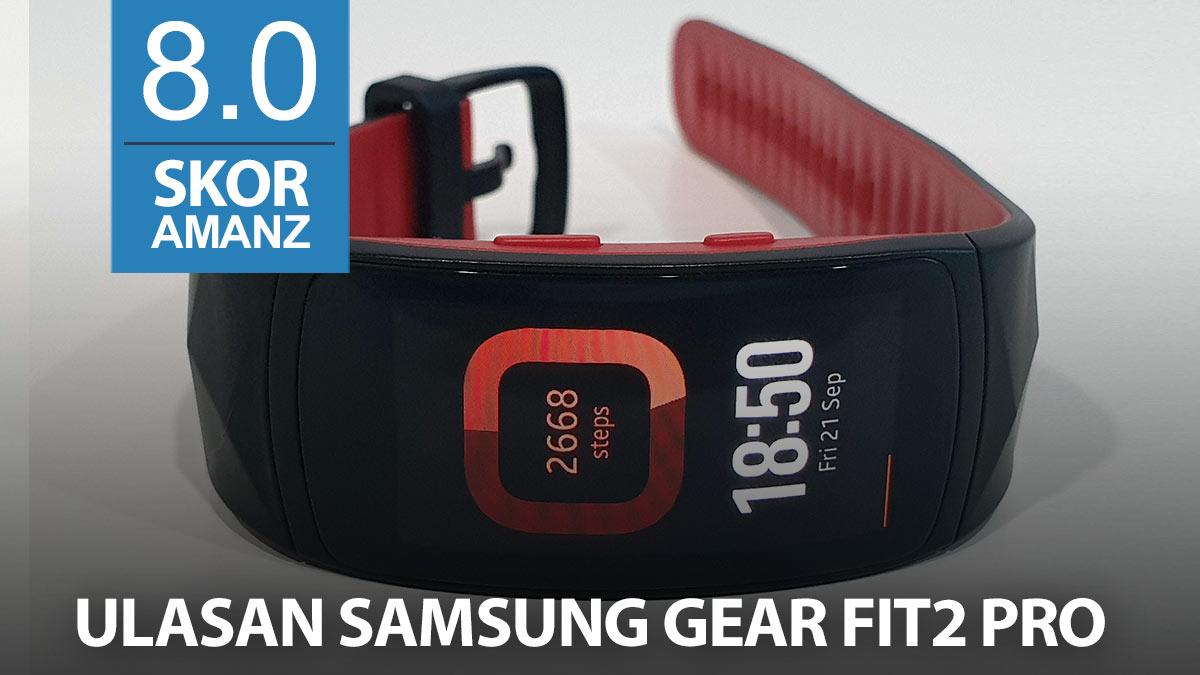 Ulasan Samsung Gear Fit2 Pro – Penjejak Kesihatan Dengan Pelbagai Fungsi Menarik
