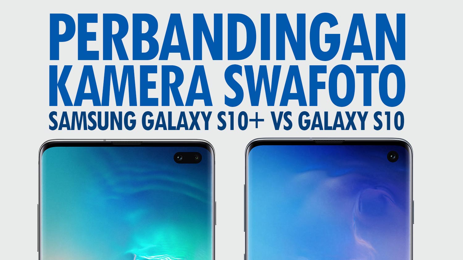 Perbandingan Kamera Swafoto Samsung Galaxy S10+ Dan S10