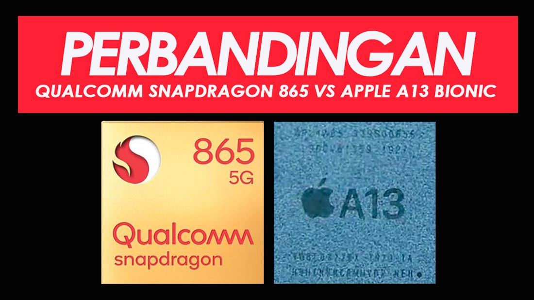 Cip Mana Lebih Berkuasa? – Perbandingan Qualcomm Snapdragon 865 VS Apple A13 Bionic