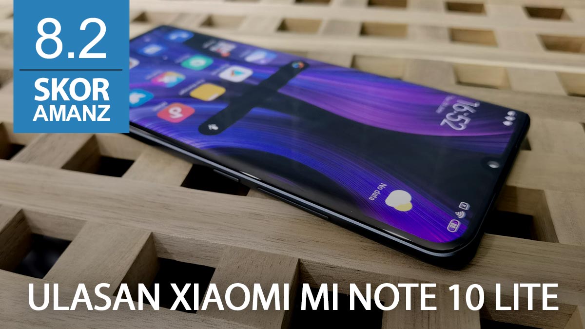 Ulasan Xiaomi Mi Note 10 Lite – Lite Pada Nama Tetapi Tidak Pada Prestasi Bateri