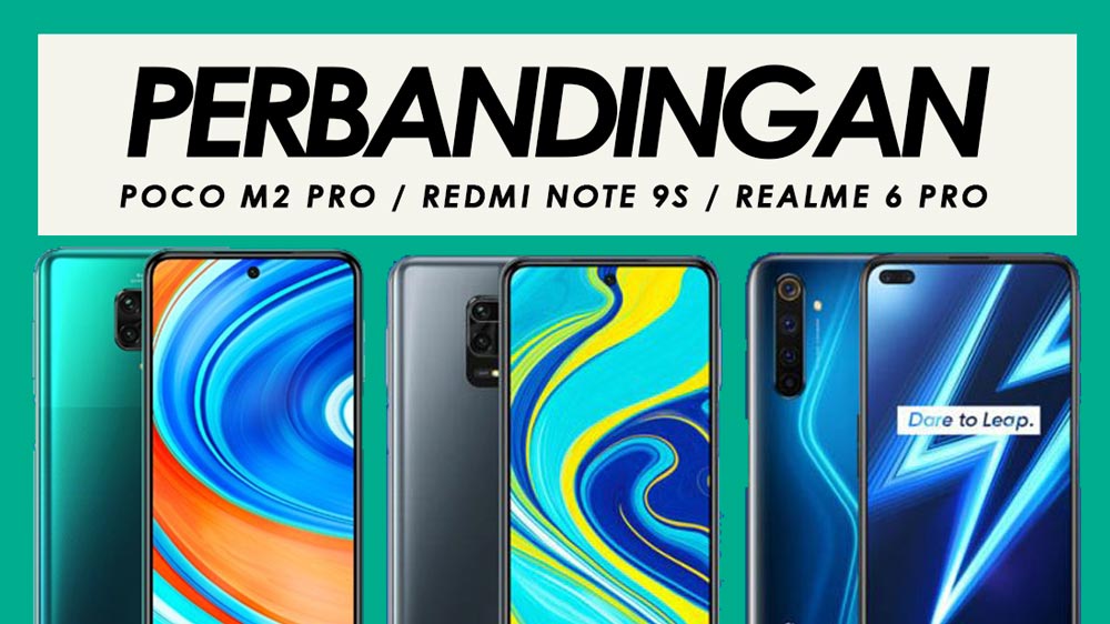 Perbandingan Poco M2 Pro, Redmi Note 9S Dan Realme 6 Pro
