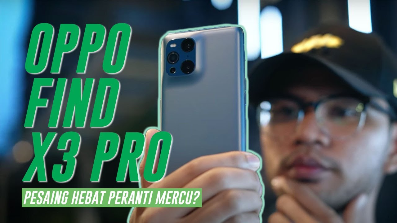 OPPO Find X3 Pro – Berpotensi Menjadi Pesaing Hebat Di Antara Peranti Mercu Premium 2021