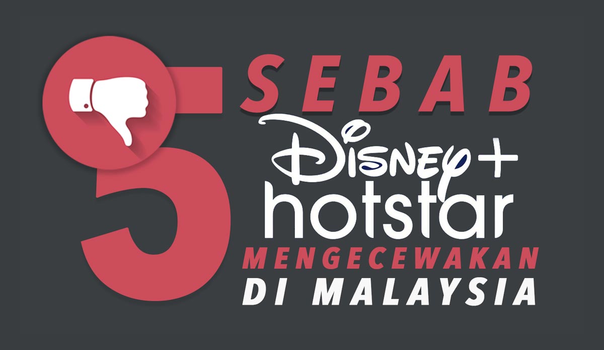 5 Sebab Disney+ Hotstar Mengecewakan Di Malaysia