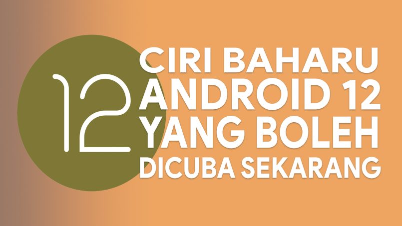 12 Ciri Baharu Android 12 Yang Boleh Dicuba Sekarang