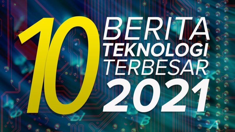10 Berita Teknologi Terbesar Sepanjang 2021