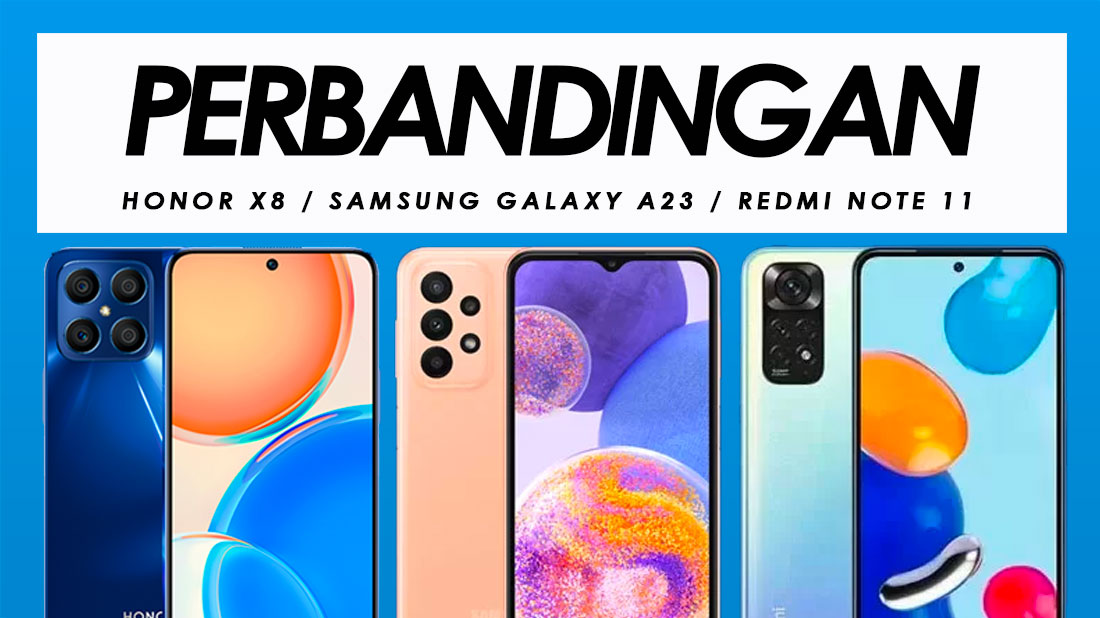 Perbandingan Honor X8, Samsung Galaxy A23 Dan Redmi Note 11