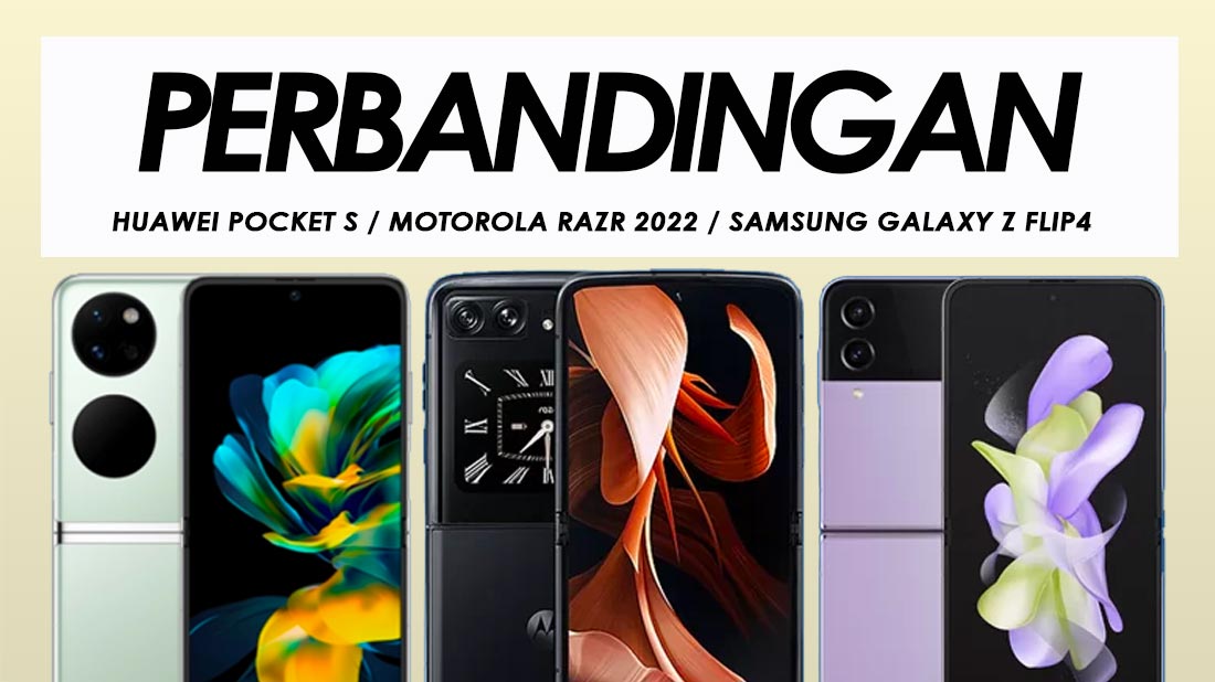 Perbandingan Huawei Pocket S, Motorola RAZR 2022 Dan Samsung Galaxy Z Flip4