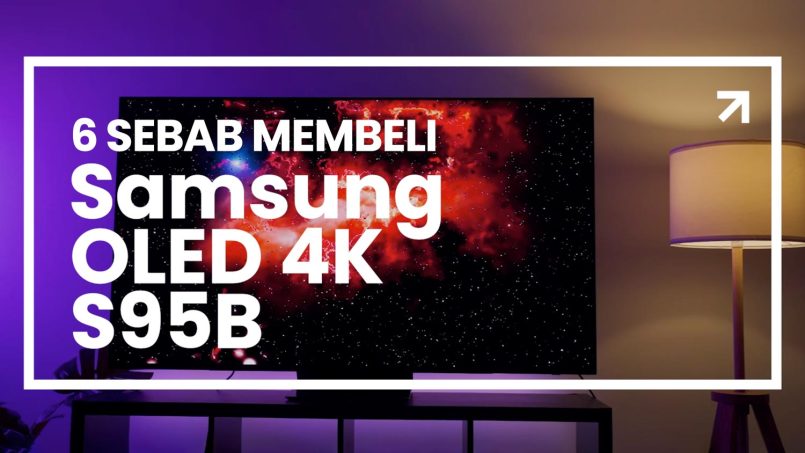 6 Sebab Samsung OLED 4K S95B Ialah TV Pilihan Untuk Tahun Baharu