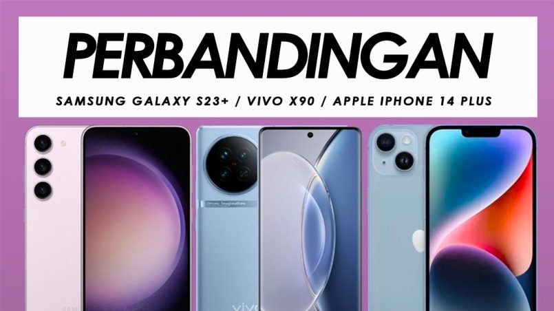 Perbandingan Samsung Galaxy S23+, Vivo X90 Dan Apple iPhone 14 Plus
