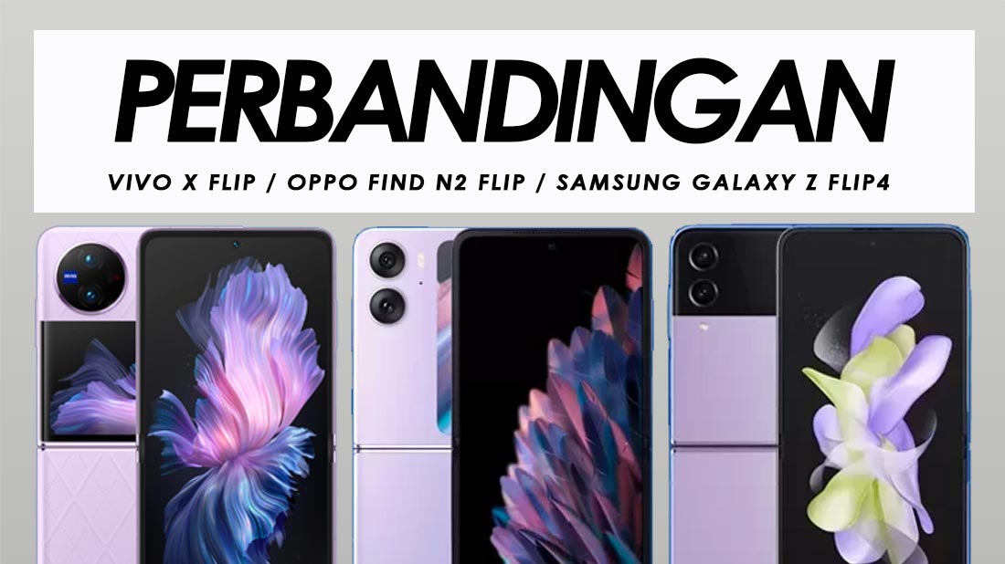 Perbandingan Vivo X Flip, Oppo Find N2 Flip Dan Samsung Galaxy Z Flip4