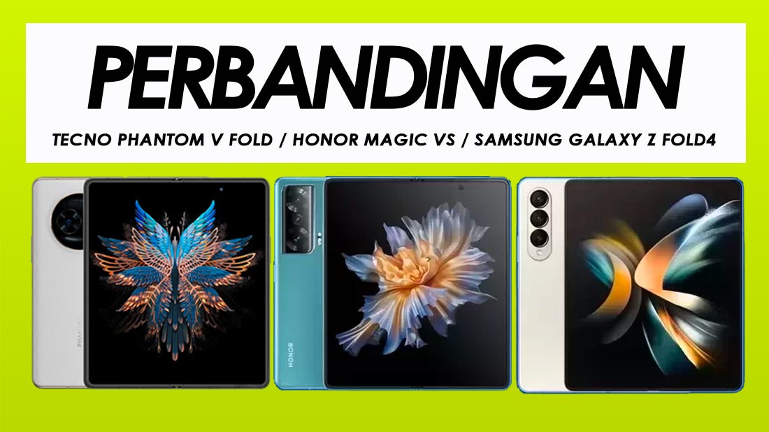 Perbandingan Tecno Phantom V Fold, Honor Magic Vs Dan Samsung Galaxy Z Fold4