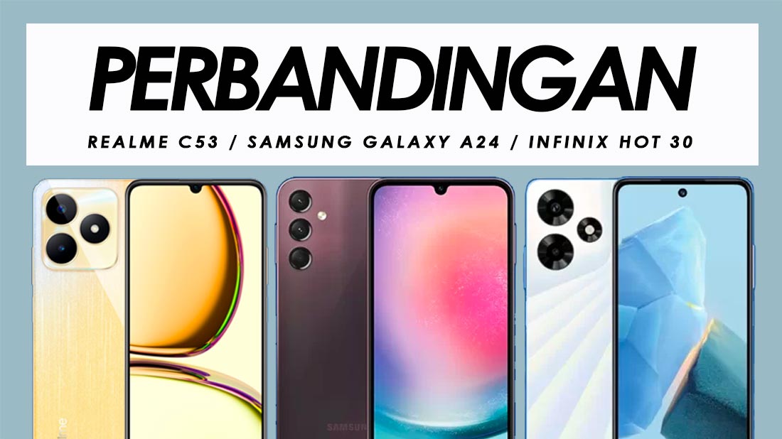 Perbandingan Realme C53, Samsung Galaxy A24 Dan Infinix Hot 30