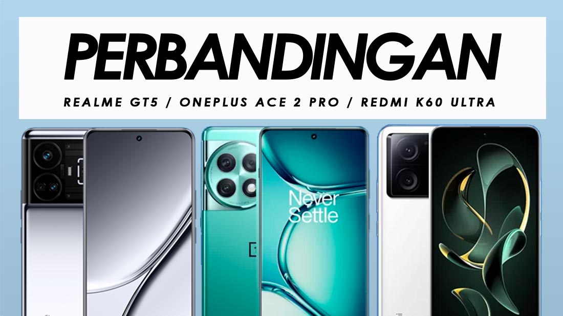 Perbandingan Realme GT5, OnePlus Ace 2 Pro Dan Redmi K60 Ultra