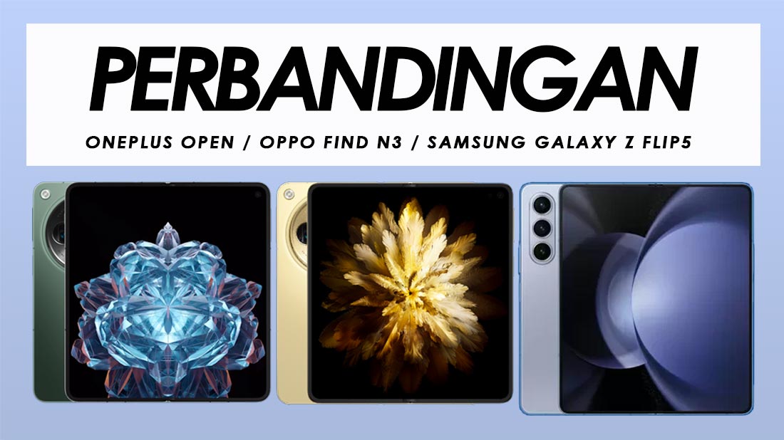 Perbandingan OnePlus Open, Oppo Find N3 Dan Samsung Galaxy Z Fold5