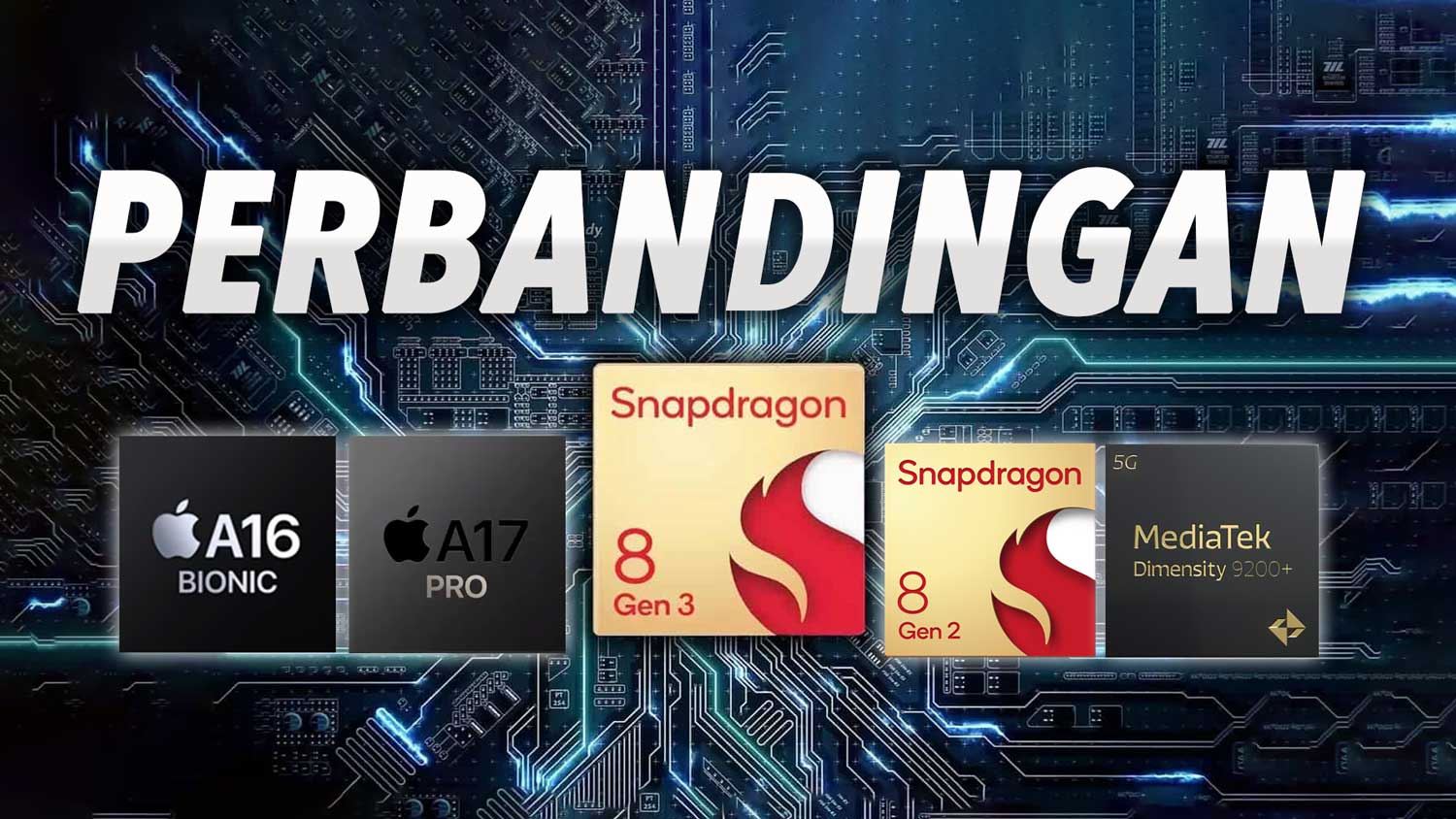 Perbandingan Snapdragon 8 Gen 3, A17 Pro, 8 Gen 2, A16 Bionic Dan Dimensity 9200+